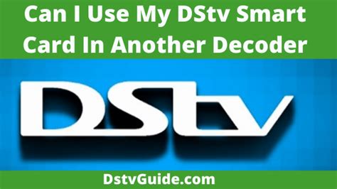 can i put my dstv smart card in another decoder|[Responded] Pairing of Smart card with decoder .